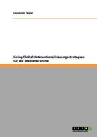 Going Global: Internationalisierungsstrategien f�r die Medienbranche 364027797X Book Cover