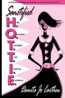 Sanctified H.O.T.T.I.E.: Holy, Obedient, Teachable, True, Inspiring Excellence 1440405417 Book Cover