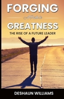 Forging A Path To Greatness: The Rise of A Future Leader B0C9SF26SK Book Cover