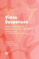 Vidas Suspensas: masculinidades, empatia e não-violência: Estudo com jovens nos Centros Educativos portugueses (Coleção CES) (Portuguese Edition) 989262842X Book Cover