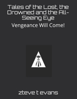 Tales of the Lost, the Drowned and the All-Seeing Eye: Vengeance Will Come! B08WZCVFQH Book Cover