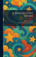 A Book Of Giant Stories 1025310179 Book Cover