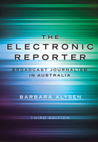 The Electronic Reporter: Broadcast Journalism in Australia 1742233171 Book Cover