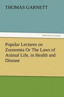 Popular Lectures on Zoonomia: or, The Laws of Animal Life, in Health and Disease 3847223186 Book Cover