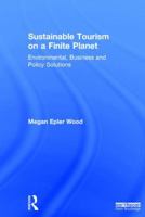 Sustainable Tourism on a Finite Planet: Environmental, Business and Policy Solutions 1138217581 Book Cover