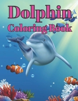 DOLPHIN COLORING BOOK: Amazing 100-page dolphin coloring book for kids and a fun gift for dolphin loving kids. B09T326DMT Book Cover