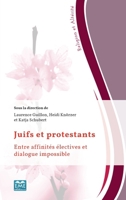 Juifs et protestants: Entre affinités électives et dialogue impossible (Religion Et Altérité) (French Edition) 2806637031 Book Cover