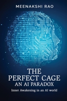 The Perfect Cage an AI Paradox: Inner Awakening in an AI world B0FDW862PD Book Cover
