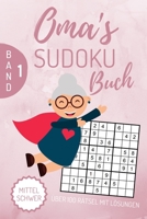 OMA‘S SUDOKU BUCH MITTEL SCHWER ÜBER 100 RÄTSEL MIT LÖSUNGEN: A4 SUDOKU BUCH über 100 Sudoku-Rätsel mit Lösungen | mittel-schwer | Tolles Rätselbuch | ... | Geschenkidee deine Oma (German Edition) 167229407X Book Cover