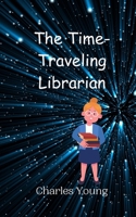 The Time-Traveling Librarian 9908014196 Book Cover