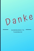 Danke Dankbarkeitstagebuch: Notizbuch f�r mehr Dankbarkeit im t�glichen Leben 167508307X Book Cover
