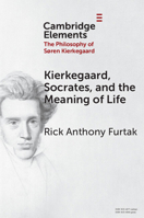 Kierkegaard, Socrates, and the Meaning of Life 1009616099 Book Cover