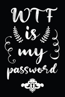 WTF Is My Password!! Password book, password log book and internet password organizer, alphabetical password book, Logbook to Protect Usernames and ... notebook, password book 6 x 9, 110 pages with be 1676721681 Book Cover