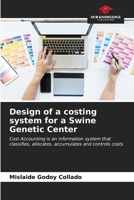 Design of a costing system for a Swine Genetic Center 6206645819 Book Cover
