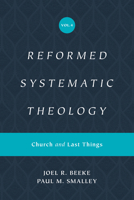 Reformed Systematic Theology, Volume 4: Church and Last Things 1433559951 Book Cover