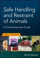 Safe Handling and Restraint of Animals: A Comprehensive Guide 1119077907 Book Cover