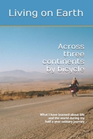 Across three continents by bicycle: What I have learned about life and the world during my half a year solitary journey 1661074170 Book Cover