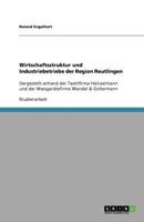 Wirtschaftsstruktur und Industriebetriebe der Region Reutlingen: Dargestellt anhand der Textilfirma Heinzelmann und der Messgerätefirma Wandel & Goltermann 3656065640 Book Cover