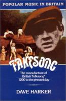 Fakesong: The Manufacture of British Folksong 1700 to the Present Day (Popular Music in Britain) 0335150667 Book Cover