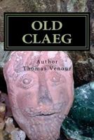 Old Claeg: Queen Boadicea's Blood Stone and the Sacred Grove 1530577950 Book Cover