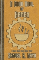 A Good Bowl of Ramen B08GVD7DKN Book Cover