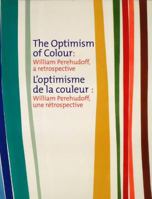 The Optimism of Colour: William Perehudoff, a Retrospective? 1896359736 Book Cover
