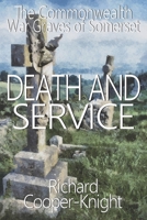 DEATH AND SERVICE: The Commonwealth War Graves of Somerset 191496523X Book Cover