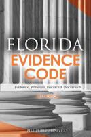 Florida Evidence Code (2017 Edition): Evidence, Witnesses, Records & Documents 1542306906 Book Cover