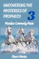 Uncovering The Mysteries Of Prophecy: 3 Mistakes Commonly Made B08GLMMXXK Book Cover