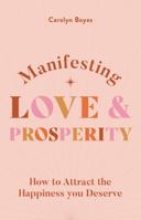 Manifesting Love and Prosperity 1841815446 Book Cover