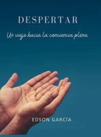 Despertar: Un viaje hacia la conciencia plena (Spanish Edition) 130072613X Book Cover