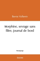 Morphine, sevrage sans filtre, journal de bord (French Edition) 2414536888 Book Cover