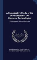 A Comparative Study of the Development of two Chemical Technologies: Polypropylene and Epdm Rubber 1340288206 Book Cover