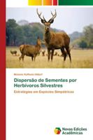 Dispersão de Sementes por Herbívoros Silvestres: Estratégias em Espécies Simpátricas 6139610850 Book Cover