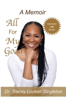 All for My Good (Abundant Life Series) 1952024048 Book Cover