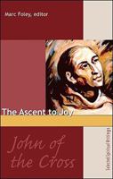 The Ascent to Joy: Selected Writings of John of the Cross 1565482964 Book Cover