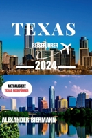 TEXAS REISEFÜHRER 2024: Eine Reise durch die pulsierende Stadt Texas (German Edition) B0CWB32GGP Book Cover