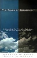 The Rules of Engagement : Understanding the Principles that Govern the Spiritual Battles in Our Lives 1585020125 Book Cover