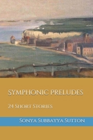 Symphonic Preludes: 24 Short Stories B08X84J7JR Book Cover