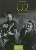 U2: Into the Heart: The Stories Behind Every Song 1560251344 Book Cover