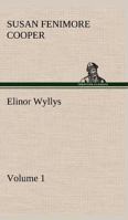 Elinor Wyllys; or The Young Folk of Longbridge 1511670622 Book Cover