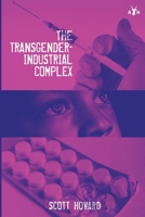 The Transgender-Industrial Complex 1953730469 Book Cover