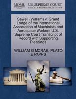 Sewell (William) v. Grand Lodge of the International Association of Machinists and Aerospace Workers U.S. Supreme Court Transcript of Record with Supporting Pleadings 1270541056 Book Cover