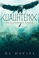 Cuauhtémoc: Descending Eagle 1990695930 Book Cover