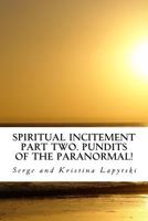 Spiritual Incitement? Part Two. Pundits of the Paranormal! 1530474752 Book Cover