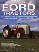 How To Restore Ford Tractors: The Ultimate Guide to Rebuilding and Restoring N-Series and Later Tractors 1939-1962 0760326207 Book Cover