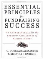 Essential Principles for Fundraising Success: An Answer Manual for the Everyday Challenges of Raising Money 0787975842 Book Cover