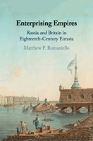Enterprising Empires: Russia and Britain in Eighteenth-Century Eurasia 1108703089 Book Cover