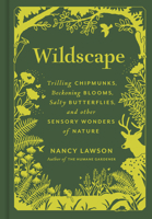 Wildscape: Trilling Chipmunks, Beckoning Blooms, Salty Butterflies, and other Sensory Wonders of Nature 1797222473 Book Cover
