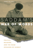 Saddam's War of Words: Politics, Religion, and the Iraqi Invasion of Kuwait 0292702647 Book Cover